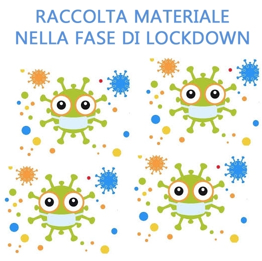 RACCOLTA MATERIALE NELLA FASE DI LOCKDOWN